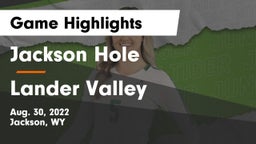 Jackson Hole  vs Lander Valley  Game Highlights - Aug. 30, 2022