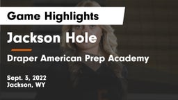 Jackson Hole  vs Draper American Prep Academy Game Highlights - Sept. 3, 2022