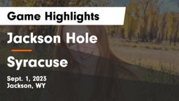 Jackson Hole  vs Syracuse  Game Highlights - Sept. 1, 2023