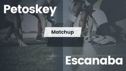 Matchup: Petoskey  vs. Escanaba  2016