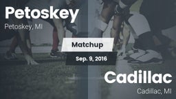 Matchup: Petoskey  vs. Cadillac  2016