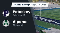 Recap: Petoskey  vs. Alpena  2021