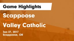 Scappoose  vs Valley Catholic  Game Highlights - Jan 27, 2017