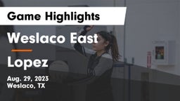Weslaco East  vs Lopez  Game Highlights - Aug. 29, 2023