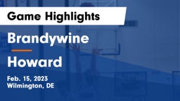 Brandywine  vs Howard  Game Highlights - Feb. 15, 2023