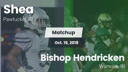 Matchup: Shea  vs. Bishop Hendricken  2018