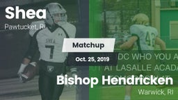 Matchup: Shea  vs. Bishop Hendricken  2019