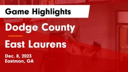 Dodge County  vs East Laurens  Game Highlights - Dec. 8, 2023