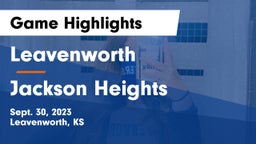 Leavenworth  vs Jackson Heights  Game Highlights - Sept. 30, 2023