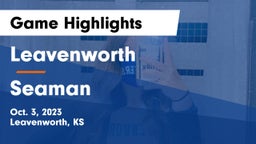 Leavenworth  vs Seaman  Game Highlights - Oct. 3, 2023