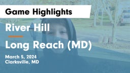 River Hill  vs Long Reach  (MD) Game Highlights - March 5, 2024