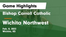 Bishop Carroll Catholic  vs Wichita Northwest  Game Highlights - Feb. 8, 2022