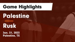 Palestine  vs Rusk  Game Highlights - Jan. 31, 2023