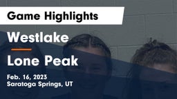 Westlake  vs Lone Peak  Game Highlights - Feb. 16, 2023