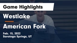 Westlake  vs American Fork  Game Highlights - Feb. 15, 2022