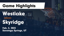 Westlake  vs Skyridge  Game Highlights - Feb. 3, 2023