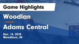 Woodlan  vs Adams Central  Game Highlights - Dec. 14, 2018
