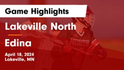 Lakeville North  vs Edina  Game Highlights - April 18, 2024
