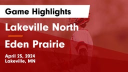 Lakeville North  vs Eden Prairie  Game Highlights - April 25, 2024