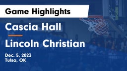 Cascia Hall  vs Lincoln Christian  Game Highlights - Dec. 5, 2023
