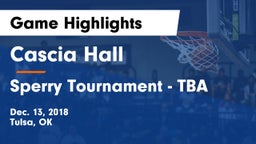 Cascia Hall  vs Sperry Tournament - TBA Game Highlights - Dec. 13, 2018