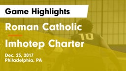 Roman Catholic  vs Imhotep Charter  Game Highlights - Dec. 23, 2017
