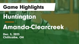 Huntington  vs Amanda-Clearcreek  Game Highlights - Dec. 5, 2023