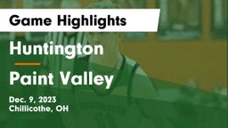 Huntington  vs Paint Valley  Game Highlights - Dec. 9, 2023