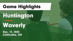 Huntington  vs Waverly  Game Highlights - Dec. 12, 2023