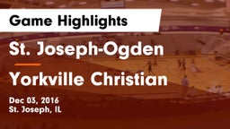 St. Joseph-Ogden  vs Yorkville Christian Game Highlights - Dec 03, 2016