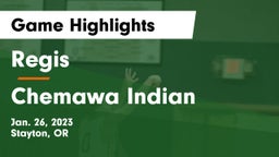 Regis  vs Chemawa Indian  Game Highlights - Jan. 26, 2023
