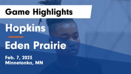 Hopkins  vs Eden Prairie  Game Highlights - Feb. 7, 2023