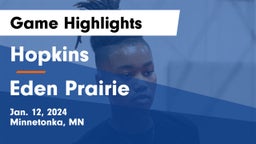 Hopkins  vs Eden Prairie  Game Highlights - Jan. 12, 2024
