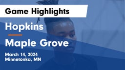 Hopkins  vs Maple Grove  Game Highlights - March 14, 2024