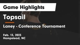 Topsail  vs Laney  - Conference Tournament Game Highlights - Feb. 13, 2023