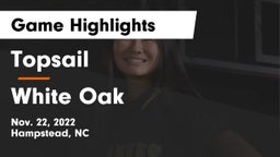 Topsail  vs White Oak  Game Highlights - Nov. 22, 2022