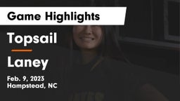 Topsail  vs Laney  Game Highlights - Feb. 9, 2023