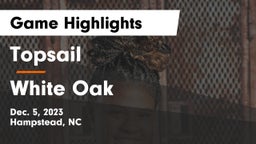 Topsail  vs White Oak  Game Highlights - Dec. 5, 2023