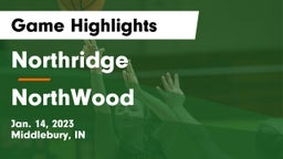 Northridge  vs NorthWood  Game Highlights - Jan. 14, 2023
