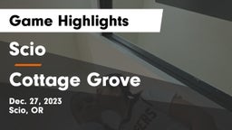 Scio  vs Cottage Grove  Game Highlights - Dec. 27, 2023