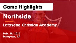 Northside  vs Lafayette Christian Academy  Game Highlights - Feb. 10, 2023