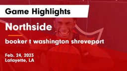 Northside  vs booker t washington shreveport Game Highlights - Feb. 24, 2023