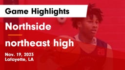 Northside  vs northeast high  Game Highlights - Nov. 19, 2023