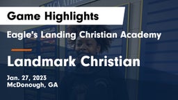 Eagle's Landing Christian Academy  vs Landmark Christian  Game Highlights - Jan. 27, 2023