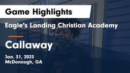 Eagle's Landing Christian Academy  vs Callaway  Game Highlights - Jan. 31, 2023