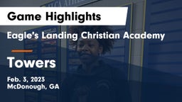Eagle's Landing Christian Academy  vs Towers  Game Highlights - Feb. 3, 2023