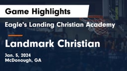 Eagle's Landing Christian Academy  vs Landmark Christian  Game Highlights - Jan. 5, 2024