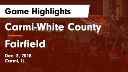Carmi-White County  vs Fairfield  Game Highlights - Dec. 3, 2018