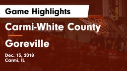 Carmi-White County  vs Goreville  Game Highlights - Dec. 13, 2018