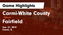 Carmi-White County  vs Fairfield  Game Highlights - Jan. 21, 2019